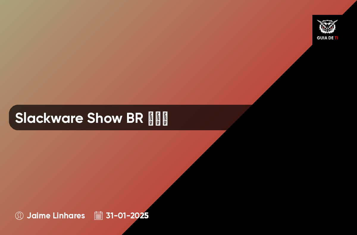 Slackware Show BR 🇧🇷🐧
