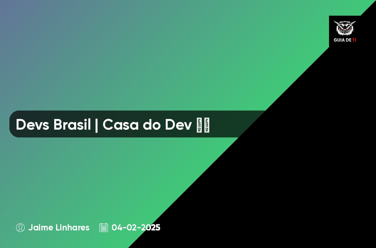 Devs Brasil | Casa do Dev 🇧🇷